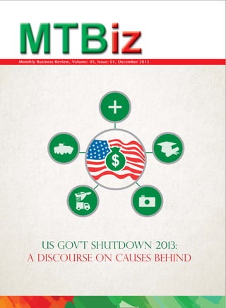 Monthly Business Review, Volume: 05, Issue: 01, December 2013

$

US GOV’T SHUTDOWN 2013:
A DISCOURSE ON CAUSES BEHIND

 