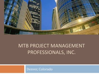 MTB Project Management Professionals, Inc. Denver, Colorado 