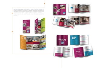 Além da apresentação do conceito UP, muito foi feito em torno de um
projeto completo de marketing de ativação, buscando aproveitar um
calendário promocional de maneira forte e consistente, com diversas
campanhas que auxiliam o lojista a potencializar seus negócios.
Estas campanhas vão desde manuais convencionais até campanhas
externas.
 