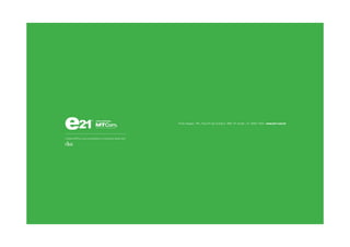 Unidade MTCom que compartilham a construção deste case:
uma empresa
Porto Alegre . RS . Rua 24 de Outubro, 388 / 5º andar . 51 3092.7400 . www.e21.com.br
a
 