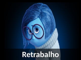 Retrabalho
 