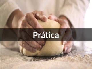 Prática
 