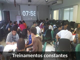 Treinamentos constantes
 