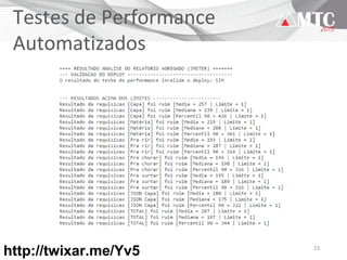 23
Testes de Performance
Automatizados
http://twixar.me/Yv5
 