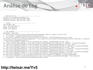 26
Análise de Log
http://twixar.me/Yv5
 