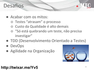 33
Alguns Resultados
http://twixar.me/Yv5
 