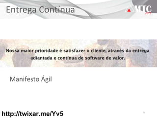 9
Entrega Contínua
Manifesto Ágil
http://twixar.me/Yv5
 