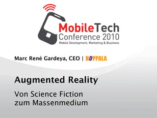 Marc René Gardeya, CEO |



Augmented Reality
Von Science Fiction
zum Massenmedium
 