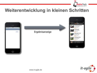 Weiterentwicklung in kleinen Schritten



                Ergebnisanzeige




           www.it-agile.de
 