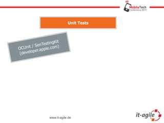 Unit Tests



                        it
          SenT  estingK
OC Unit /      pple.co
                       m)
         per.a
( develo




                   www.it-agile.de
 