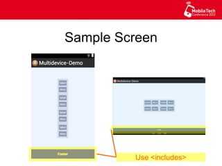 Sample Screen
Use <includes>
 