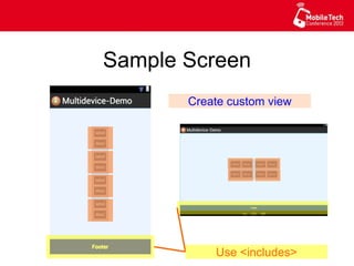 Sample Screen
Use <includes>
Create custom view
 