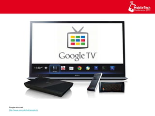 Images sources:
http://www.sony.de/hub/google-tv
 