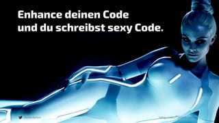 @webinterface
Enhance deinen Code
und du schreibst sexy Code.
http://stuffpoint.com/
 