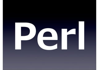 Perl
 