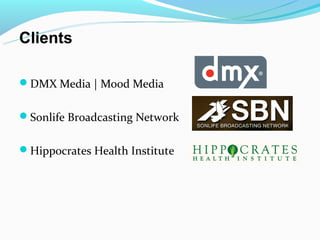 Clients

DMX Media | Mood Media


Sonlife Broadcasting Network


Hippocrates Health Institute
 