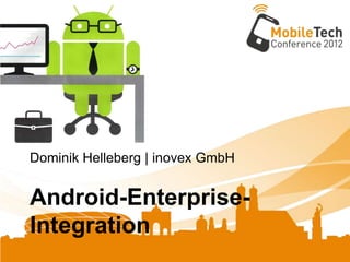 Dominik Helleberg | inovex GmbH


Android-Enterprise-
Integration
 