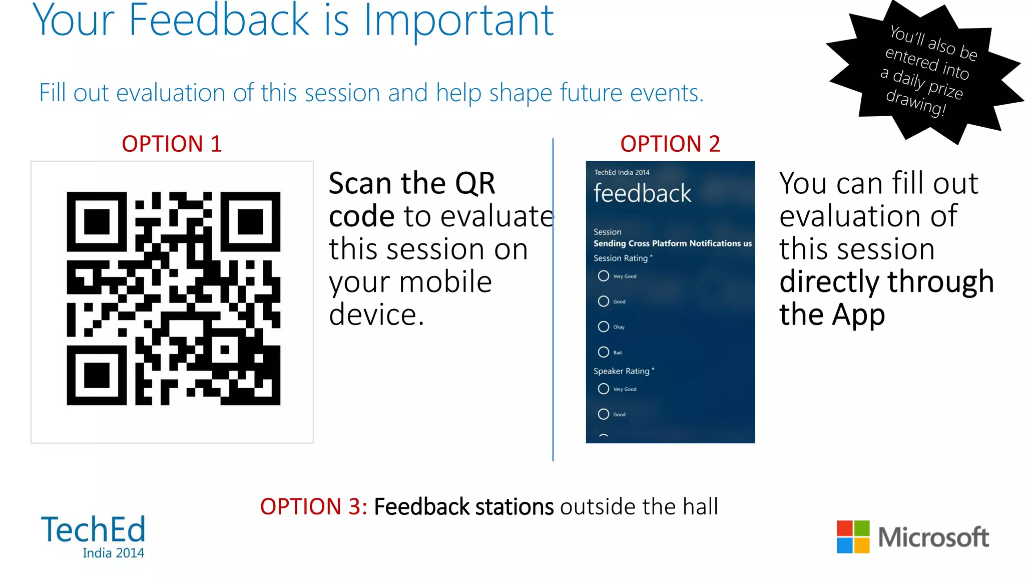 Your Feedback is Important
OPTION 3: Feedback stations outside the hall
Fill out evaluation of this session and help shape future events.
OPTION 1 OPTION 2
 