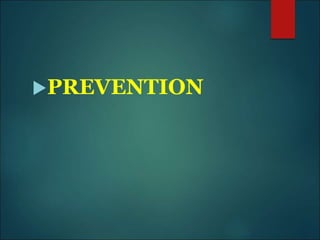 PREVENTION
 