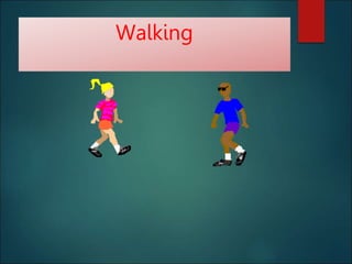 Walking
 