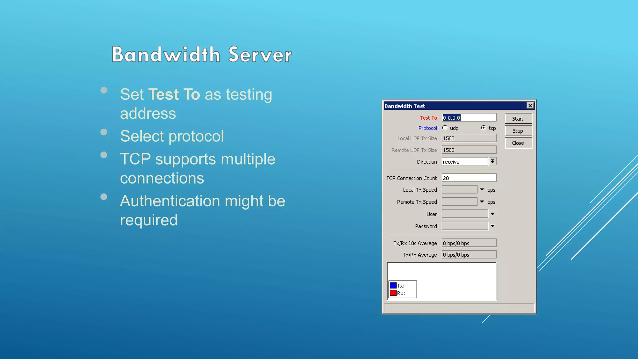 • Set Test To as testing
address
• Select protocol
• TCP supports multiple
connections
• Authentication might be
required
 