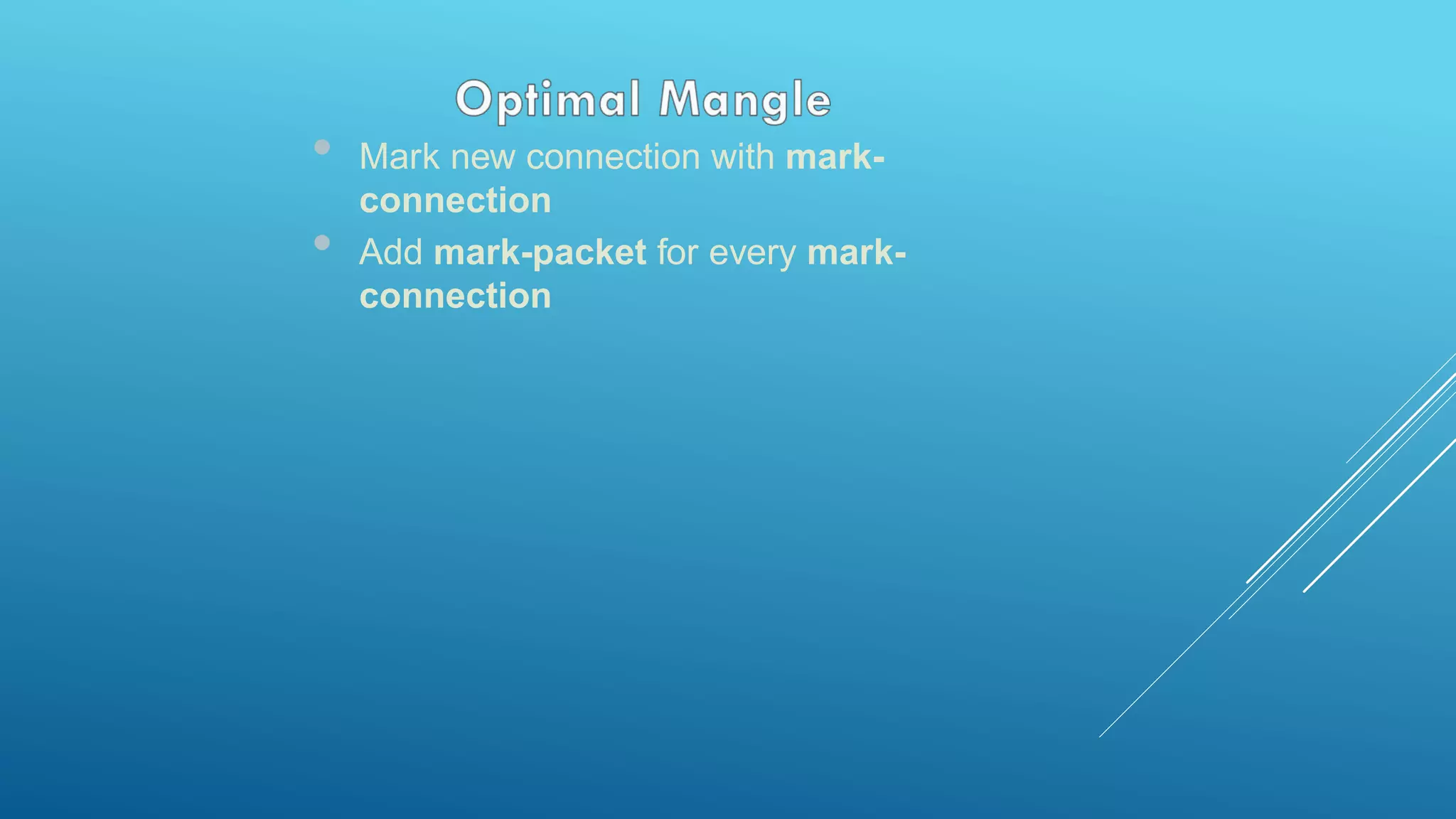 • Mark new connection with mark-
connection
• Add mark-packet for every mark-
connection
 