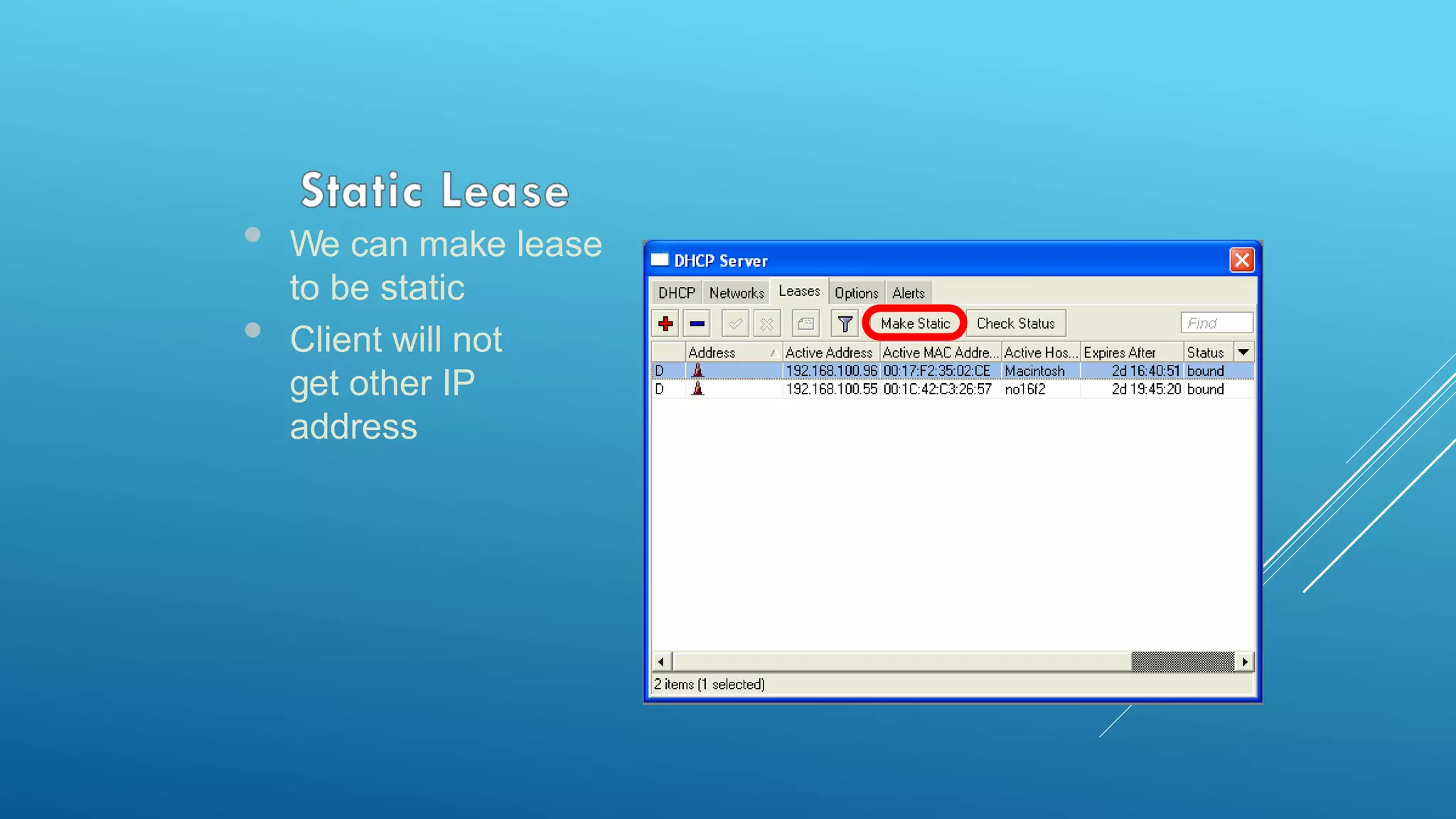 • We can make lease
to be static
• Client will not
get other IP
address
 