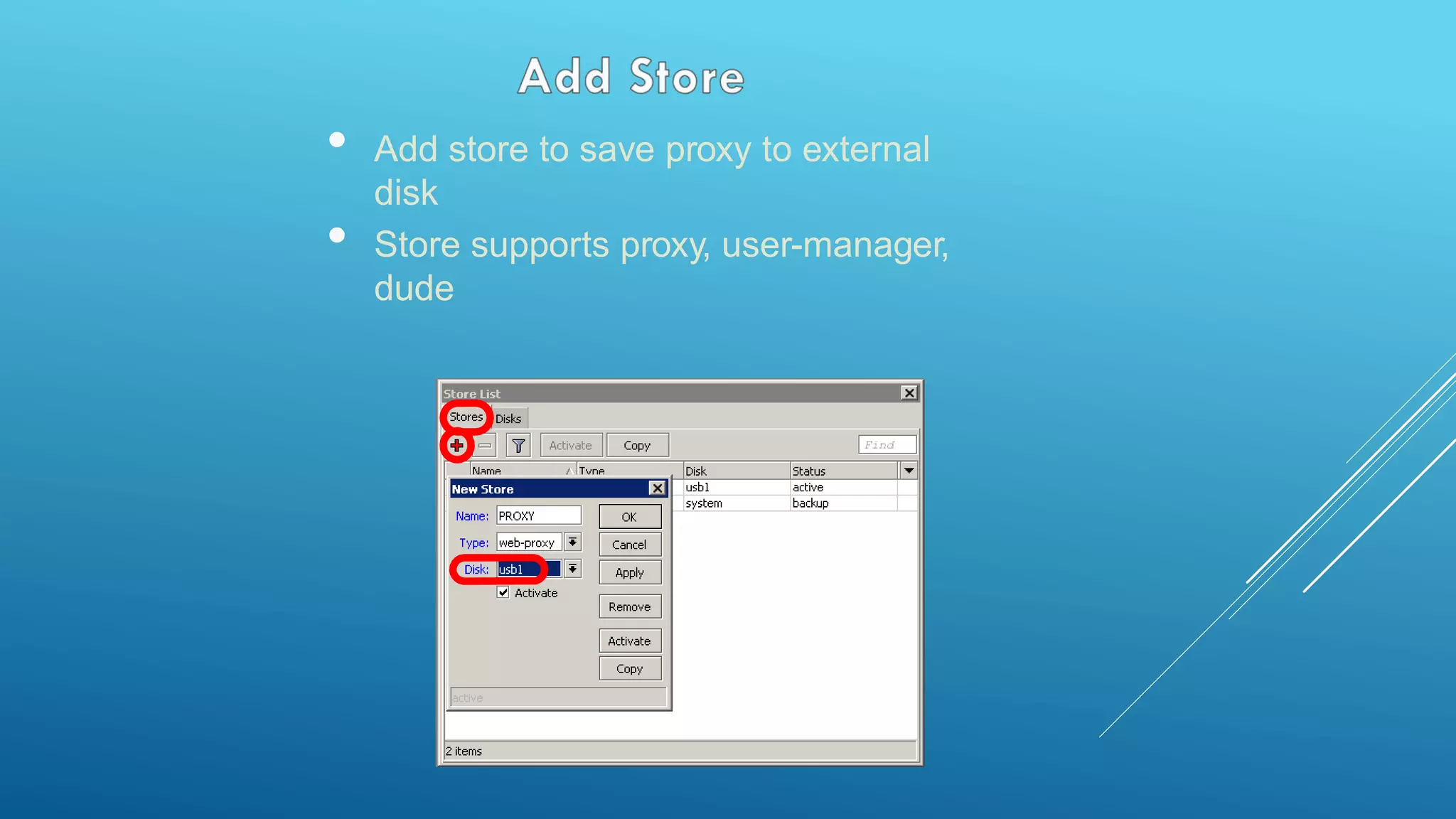 • Add store to save proxy to external
disk
• Store supports proxy, user-manager,
dude
 