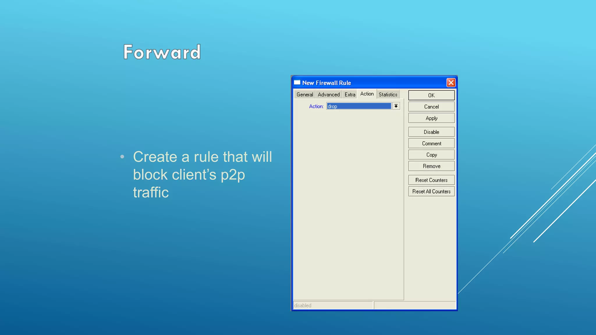 • Create a rule that will
block client’s p2p
traffic
 