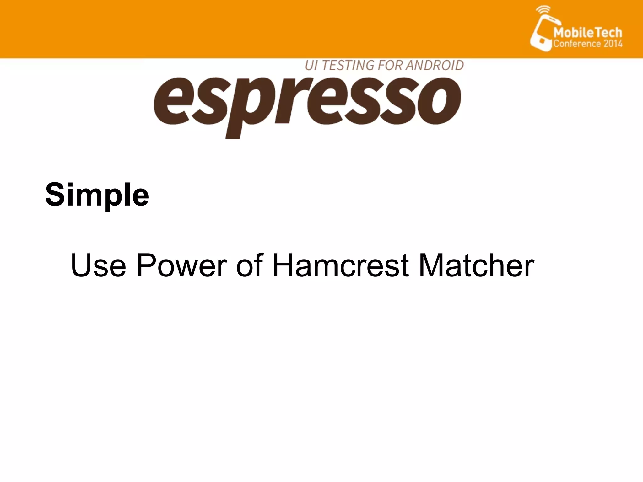 Use Power of Hamcrest Matcher
Simple
 