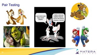 11
Pair Testing
 