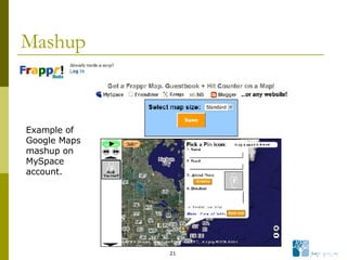 Mashup Example of Google Maps mashup on MySpace account. 