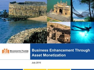 July 2015
Business Enhancement Through
Asset Monetization
 