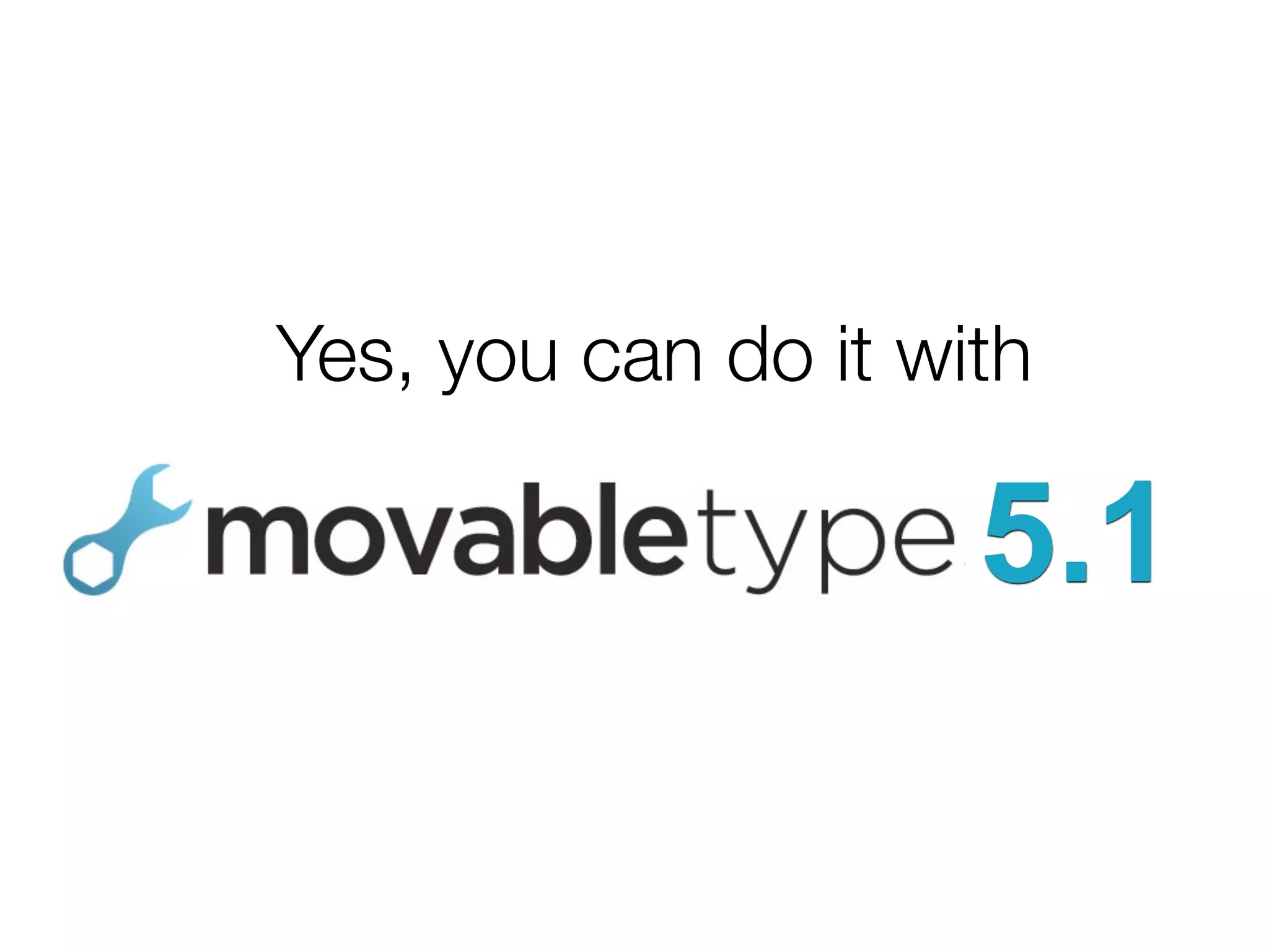 Yes, you can do it with

                     5.1
 