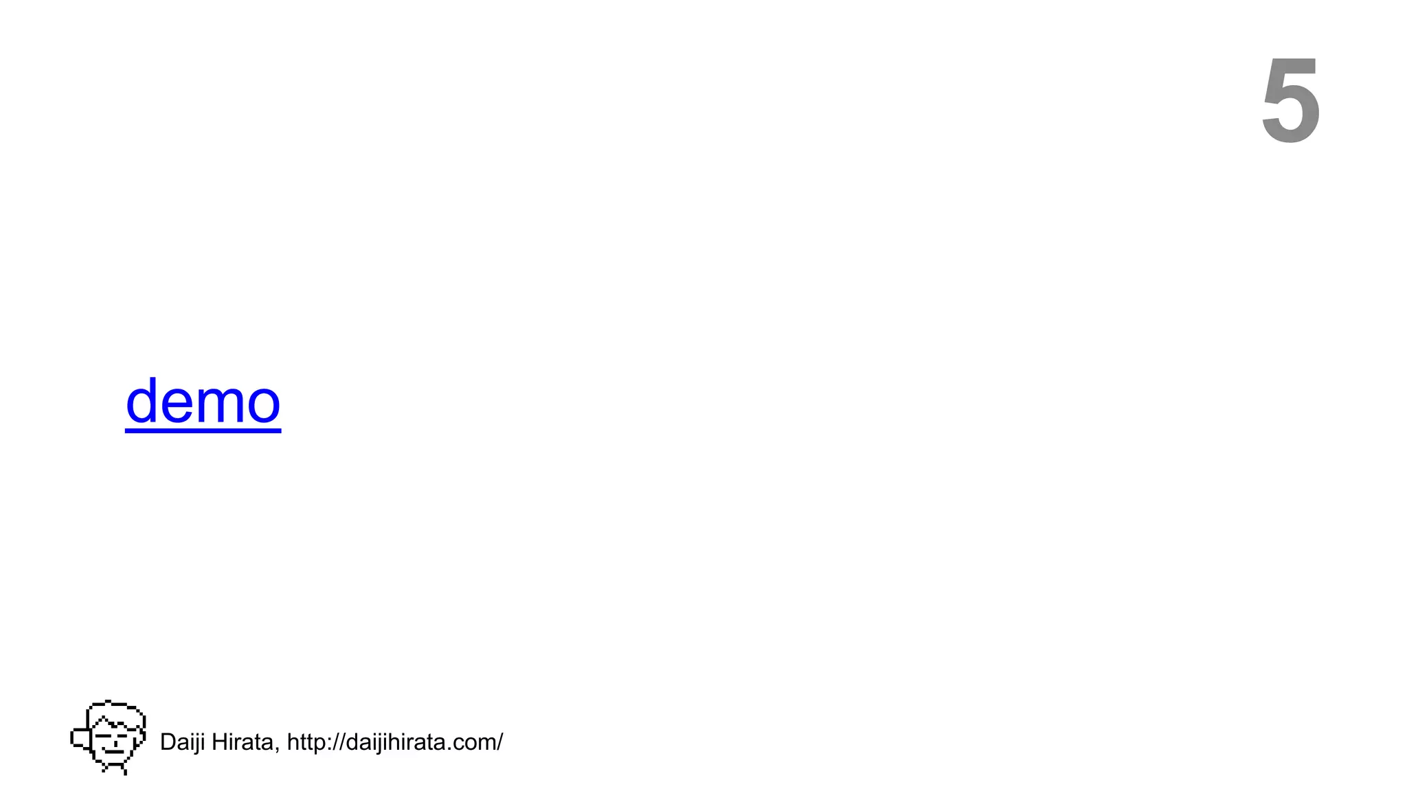 5

demo




Daiji Hirata, http://daijihirata.com/
 