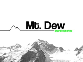 Mt. Dew
     brand essence
 