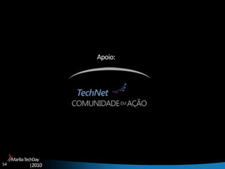54
MaríliaTechDay
|2010
Apoio:
 
