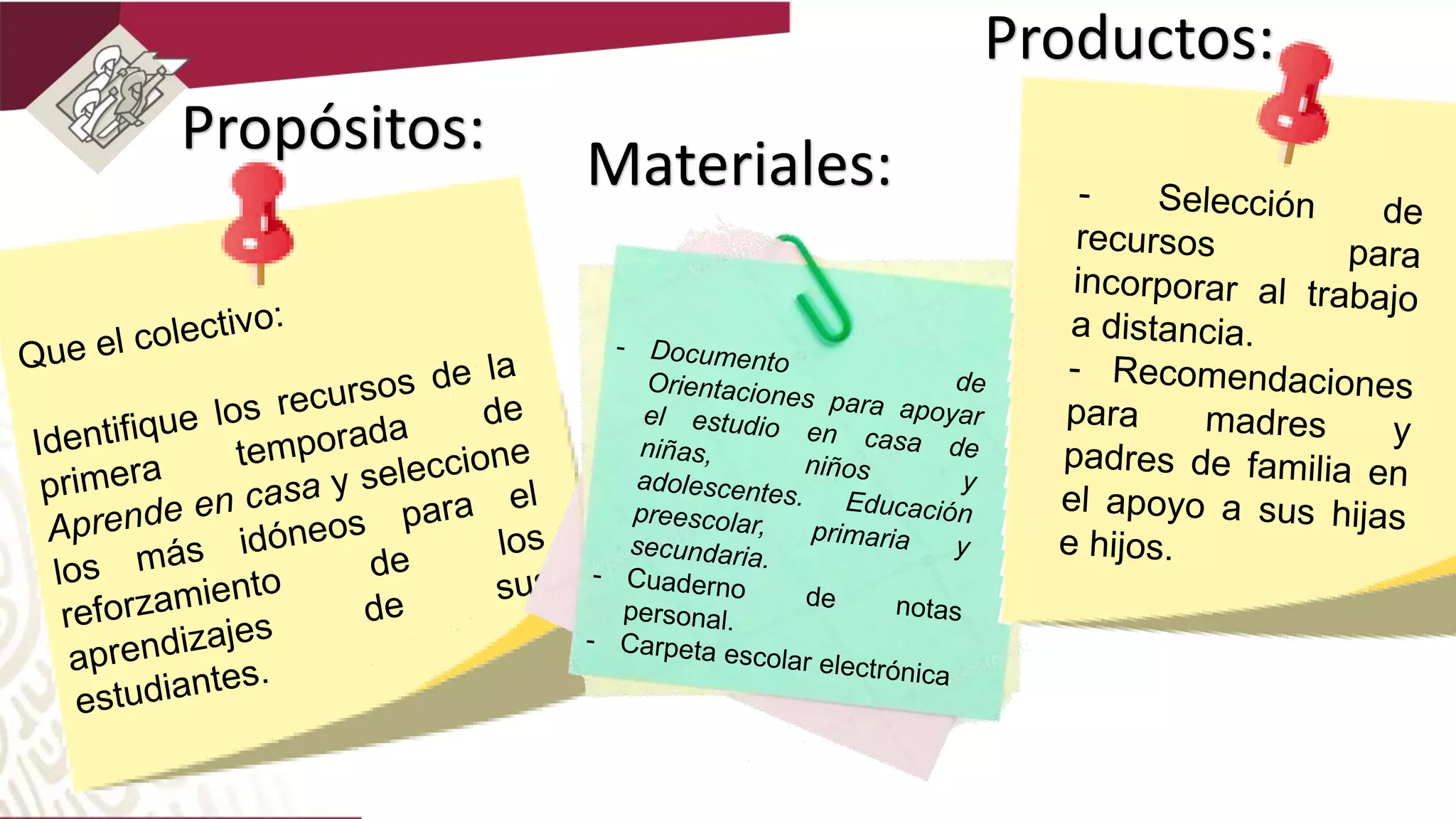 Propósitos:
Materiales:
Productos:
 