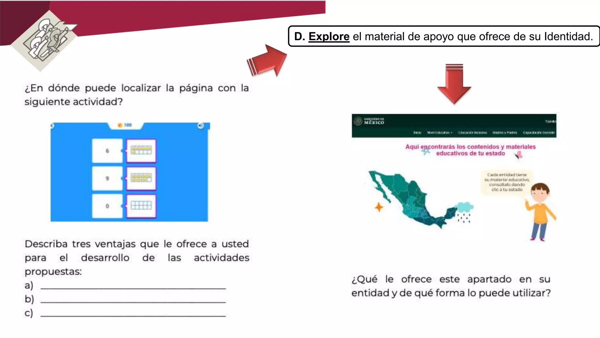 D. Explore el material de apoyo que ofrece de su Identidad.
 