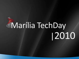 1
Marília TechDay
|2010
 