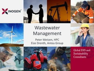 Wastewater
Management
Peter Metzen, HPC
Eize Drenth, Antea Group
 