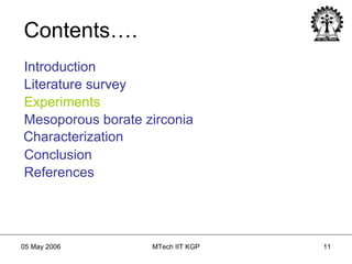 Contents…. Introduction Literature   survey Experiments Mesoporous borate zirconia Characterization Conclusion References Introduction Literature survey 