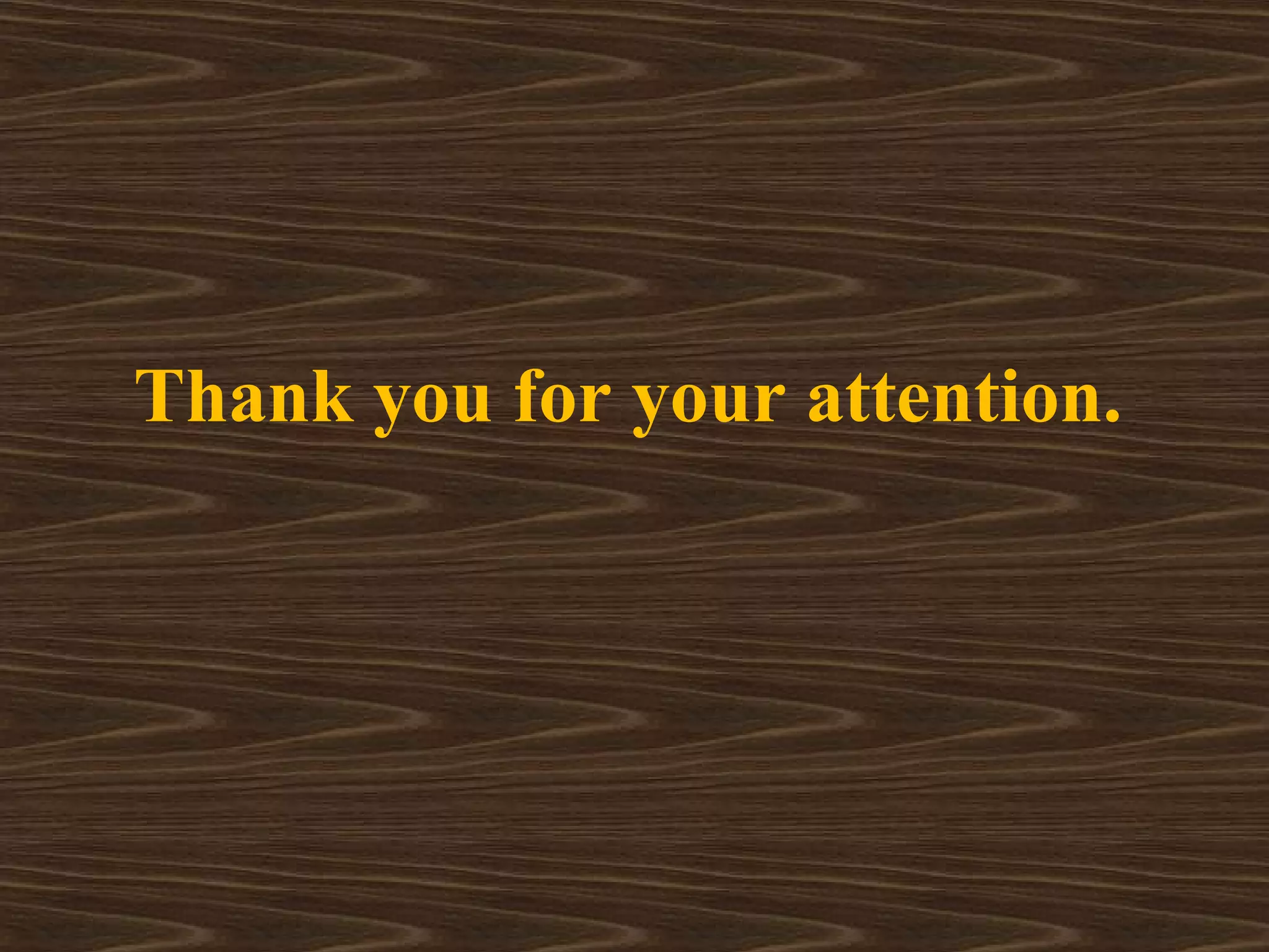 Thank you for your attention.
 