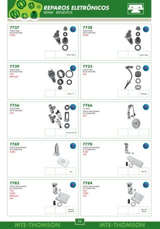MTE-THOMSONMTE-THOMSON
26
MTE-THOMSONMTE-THOMSON
71
7125
06A.906.461.D
AUDI
A3
1.8 20V Turbo 00.
1.820VTurbo(EA113)00/04.
A4
1.8 20V Turbo 95/00.
A6
1.8 20V Turbo 97/05.
TT
1.8 20V Turbo 98/.
7126
93BB-12B579-BA
FORD
ESCORT
Zetec 1.8L 16V 96/02.
MONDEO
Zetec-E 2.0L 16V 96/98.
7127
F2VF-12B579-AA
FORD
MUSTANG
3.8, 5.0 94/95.
7128
06A.906.461.A
AUDI
A3
1.8 99/.
1.8 (Motor EA113) 00/05.
SEAT
LEON
1.8 20V 99/.
TOLEDO
1.8 20V 99/06.
7122
F6TZ-12B579-EA
FORD
RANGER
2.3 94/97.
7123
F1ZF-12B579-AA
FORD
TAURUS
3.0 89/95.
7124
F0TZ-12B579-A
FO7Z-12B579-AA-RM
FORD
EXPLORER XLT
4.0L OHV V6 92/95.
RANGER
4.0L V6 94/95.
7153
06A.906.461.G
AUDI
A3
1.8 20V 96/.
06A.906.461.G
SEAT
ALHAMBRA
1.8T 20V, 2.0i 8V 96/.
CORDOBA
2.0 8V 02/.
7152
28164-37200
HYUNDAI
SANTA FÉ
2.7 V6 24V 4x4 01/.
TUCSON
2.7 24V All-Whell Drive 04/.
KIA
MAGENTIS
2.5 V6 24V 01/.
SPORTAGE
2.7 V6 24V 4WD 04/.
7129
46447508
ALFA ROMEO
145, 146, 156
1.6, 1.8 TWIN SPARK 16V 96/01.
156
2.0 TWIN SPARK 16V 99/02.
SPIDER
2.0 TWIN SPARK 16V 98/00.
46541253
60814852
FIAT
MAREA, MAREA WEEKEND
2.4 MPI 20V 01/03.
06A.906.461.DX
SEAT
CORDOBA, IBIZA
1.8T 20V 00/02.
CORDOBA 1.6 8V 00/04.
06A.906.461.D
VW
GOLF A4
1.8 20V Turbo (Motor EA113) 00/01.
PASSAT, VARIANT
1.8 Turbo 99/01.
VW
GOLF A4
2.0 8V 115CV (Motor EA113) 99/01.
8V 115CV 01/02.
NEW BEETLE
2.0 8V 99/.
1JD.906.461
VW
GOLF (MY08)
2.0L 07/.
GOLF A4
2.0L8V115HP(EA113)00/01.
2.0L 8V 01/07.
NEW BEETLE
1.8T 20V 01/05.
2.0 8V 98/.
TOUAREG
4.2 V8 40V 02/.
MAF-MEDIDOR DE FLUXO DE AR
MASS AIR FLOW SENSOR DE MASSA DE AR
7737
FILTROS PARA
BICOS INJETORES
FORD
7738
FILTROS PARA
BICOS INJETORES
FORD
7739
FILTROS PARA
BICOS INJETORES
FIAT
RENAULT
7753
FILTROS PARA
BICOS INJETORES
GM
7756
FILTROS PARA
BICOS INJETORES
FIAT
7766
25160047
FILTROS PARA BOMBAS
DE COMBUSTÍVEL
GM
7769
FILTROS PARA BOMBAS
DE COMBUSTÍVEL
FORD
7770
FILTROS PARA BOMBAS
DE COMBUSTÍVEL
FORD
VW
7783
FILTROS PARA BOMBAS
DE COMBUSTÍVEL
FIAT
FORD
RENAULT
VW
7784
FILTROS PARA BOMBAS
DE COMBUSTÍVEL
FIAT
FORD
VW
Motor Zetec Motor Zetec
Bosch 1.7 Rochester
Magnetti-Marelli
Gás. Marwal
Marwal
Gasolina
Marwal
Álcool
REPAROS ELETRÔNICOS
REPAIR REPUESTOS
 