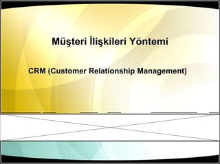 Müşteri İlişkileri Yöntemi

CRM (Customer Relationship Management)
 