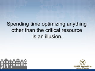 Spending time optimizing anything
other than the critical resource
is an illusion.
 