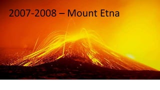 2007-2008 – Mount Etna

 