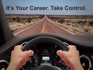 It's Your Career. Take Control.
 