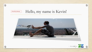 Hello, my name is Kevin!
3
 