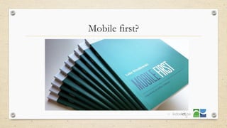 Mobile first?
33
 